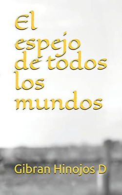 El Espejo De Todos Los Mundos (Spanish Edition)