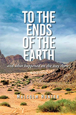 To The Ends Of The Earth: And What Happened On The Way There