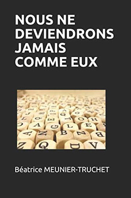 Nous Ne Deviendrons Jamais Comme Eux (French Edition)