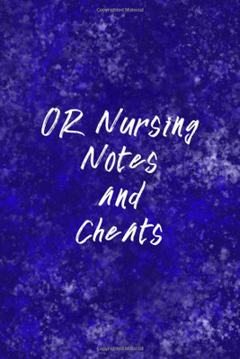 Or Nursing Notes And Cheats: Funny Nursing Theme Notebook - Includes: Quotes From My Patients And Coloring Section - Graduation And Appreciation Gift For Operating Room Nurses