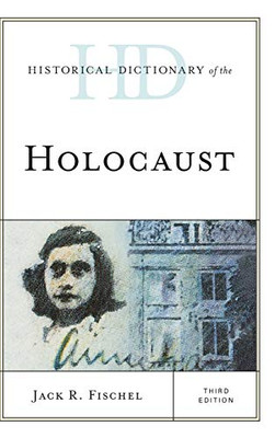 Historical Dictionary of the Holocaust (Historical Dictionaries of War, Revolution, and Civil Unrest)