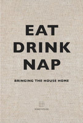 Eat Drink Nap: Bringing the House Home