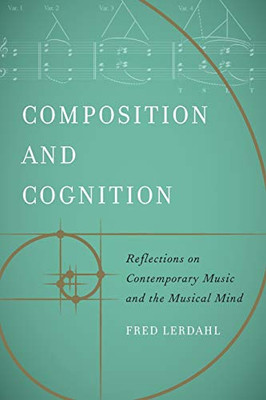 Composition and Cognition: Reflections on Contemporary Music and the Musical Mind