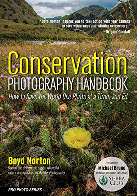 Conservation Photography Handbook: How to Save the World One Photo at a Time (Pro Photo Series)