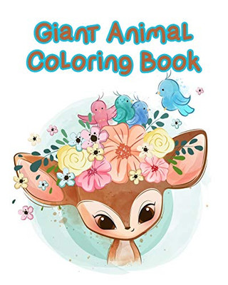 Giant Animal Coloring Book: ??40 Jumbo Giant Images For Coloring Kids, Toddlers And Children Including All Beginners And Senior To Have Fun And Relaxation