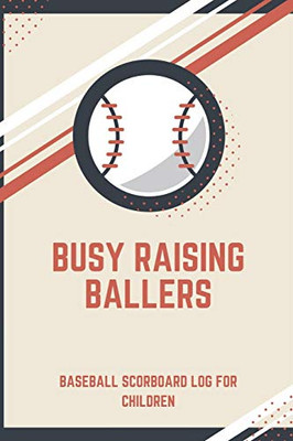 Baseball Scorebook For Kids: Busy Rasing Ballers Cover - Baseball Score Keeper For Baseball Games And Practice: 6X9 Inches Soft Cover Baseball Score Keeper Book