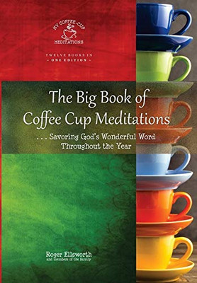 The Big Book of Coffee Cup Meditations: . . . Savoring God's Wonderful Word Throughout the Year (My Coffee-Cup Meditations)