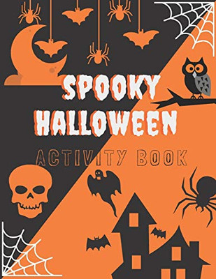 Spooky Halloween Activity Book: A Unique Coloring And Activity Book For Children