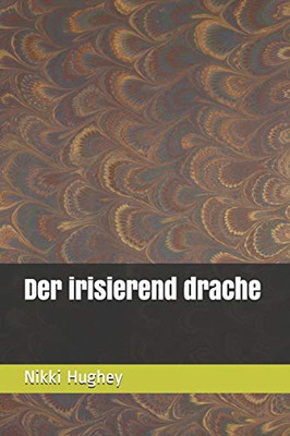 Der Irisierend Drache (German Edition)