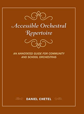 Accessible Orchestral Repertoire: An Annotated Guide for Community and School Orchestras (Music Finders)