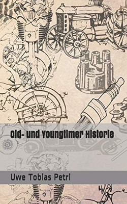 Old- Und Youngtimer Historie (German Edition)