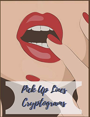 Pick Up Lines Cryptograms: 100 Flirting, Funny, Pick Up Line Cryptograms For Doctors, Nurses, And Anyone