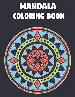 Mandala Coloring Book: For Adults And Teens With Inspirational Quotes For Stress Releive And Relaxation