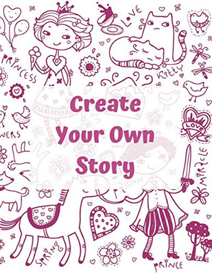 Create Your Own Story: For Kids - Writing And Drawing Story Paper Book