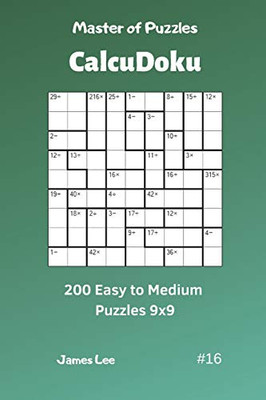 Master Of Puzzles Calcudoku - 200 Easy To Medium Puzzles 9X9 Vol.16