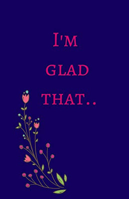 I'M Glad That..