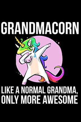 Grandmacorn Like A Normal Grandma, Only More Awesome