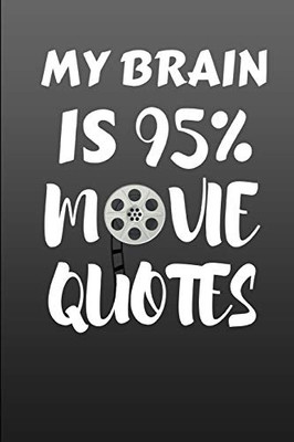 My Brain Is 95% Movie Quotes: A Grey Cover Notebook For Your Favourite Movie Quotes.