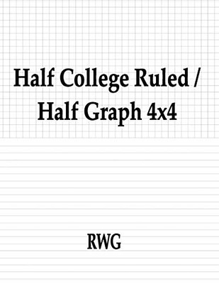 Half College Ruled / Half Graph 4X4: 200 Pages 8.5" X 11"