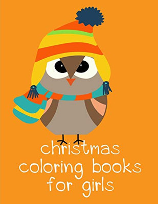 Christmas Coloring Books For Girls: Art Beautiful And Unique Design For Baby ,Toddlers Learning (Great Gift)