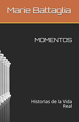 Momentos: Historias De La Vida Real (Spanish Edition)