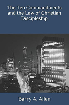 The Ten Commandments And The Law Of Christian Discipleship