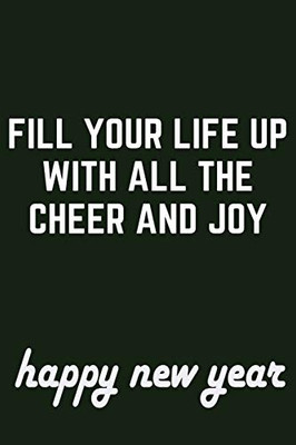 Fill Your Life Up With All The Cheer And Joy