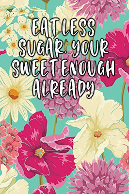 Eat Less Sugar. Your Sweet Enough Already: Keto Diet Diary