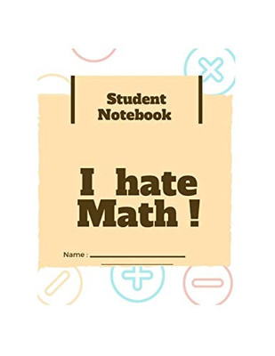 I Hate Math !!!: Student Note Book