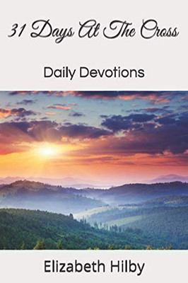 31 Days At The Cross: Daily Devotions