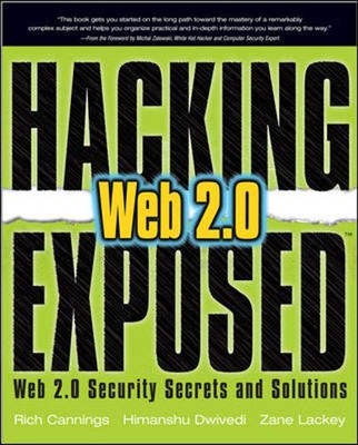 Hacking Exposed Web 2.0: Web 2.0 Security Secrets And Solutions