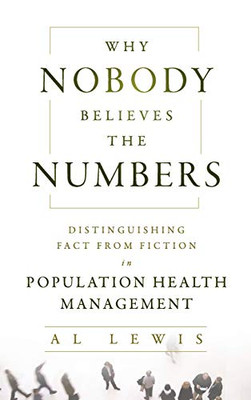 Why Nobody Believes the Numbers: Distinguishing Fact from Fiction in Population Health Management