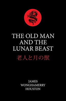 The Old Man And The Lunar Beast: In The Highlands Of Japan
