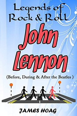 Legends Of Rock & Roll - John Lennon (Before, During & After The Beatles)