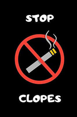 Stop Clopes: Carnet Pour Évaluer Sa Consommation De Cigarettes - Et Arrêter De Fumer! - 100 Pages (French Edition)