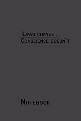 Laws Change , Conscience Doesn'T