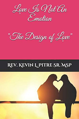 Love Is Not An Emotion: The Design Of Love