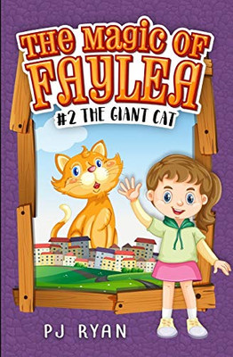 The Giant Cat: A Fun Chapter Book For Kids Ages 9-12 (The Magic Of Faylea)
