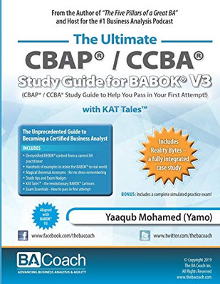 The Ultimate CBAP® / CCBA® Study Guide for BABOK® V3: CBAP® / CCBA® Study Guide to Help You Pass in Your First Attempt!