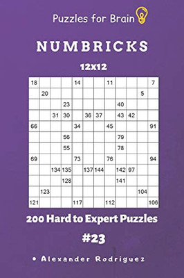 Puzzles For Brain - Numbricks 200 Hard To Expert Puzzles 12X12 Vol. 23
