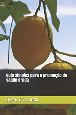 Guia Simples Para A Promoção Da Saúde E Vida (Portuguese Edition)