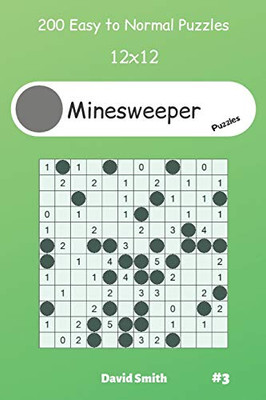 Minesweeper Puzzles - 200 Easy To Normal Puzzles 12X12 Vol.3