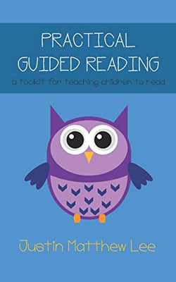 Practical Guided Reading: A Toolkit For Teaching Children To Read