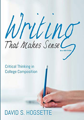 Writing That Makes Sense, 2nd Edition: Critical Thinking in College Composition