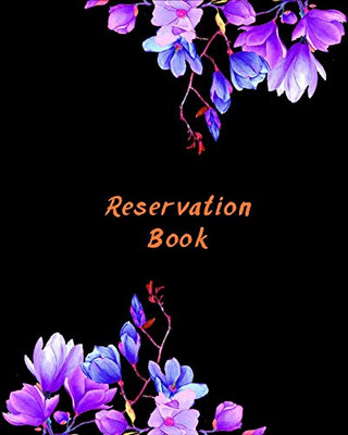 Reservation Book: 8.5X10 ,120 Pages Reservation Book For Restaurant Booking.