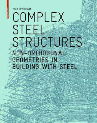 Complex Steel Structures: Non-Orthogonal Geometries in Building With Steel