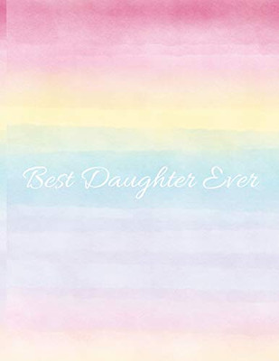 Best Daughter Ever: Rainbow Ombre -120 Pages 8.5 X 11