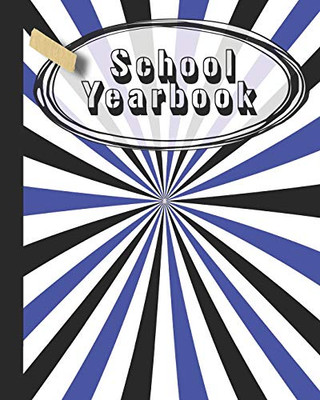 School Yearbook: Yearbook, Autograph And Memory Book For End Of Year Celebrations And Memories Or School Leavers - Blue And White School Colours Cover Art Design