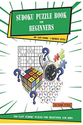 Sudoku Puzzle Book For Beginners: 500 Easy Sudoku Puzzles For Beginners And Kids - Sudoku Puzzles For Children To Improve Decision-Making,Logic And Deductive Reasoning (Series)