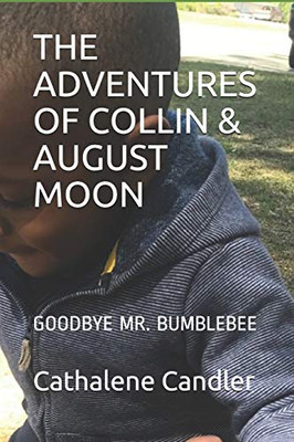 The Adventures Of Collin & August Moon: Goodbye Mr. Bumblebee